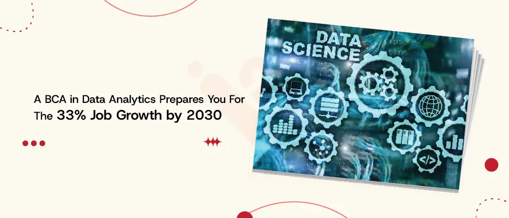 A BCA in Data Analytics Prepares You For The 33 Job Growth by 2030
