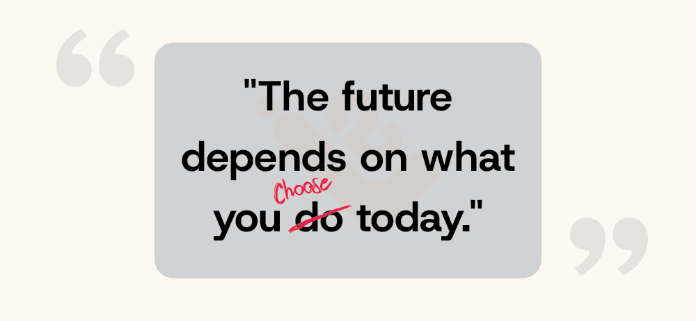 The future depends on what you do